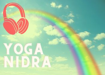 Yoga Nidra Anleitung "Die Reise zum Regenbogen."